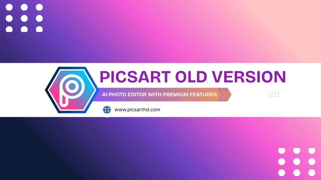PicsArt Old Versions: Old App Features and Benefits 1 picsart old version